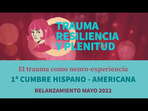 Cumbre Trauma, Resiliencia y Plenitud. Día 1: El inicio de la vida y trauma