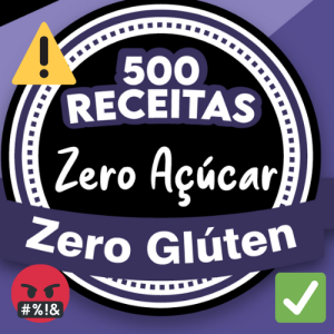 500 Receitas Zero Açúcar e Glúten