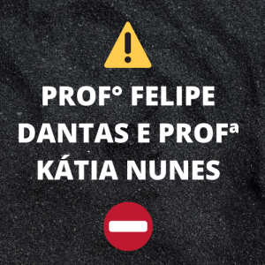 Prof° Felipe Dantas e Profª Kátia Nunes