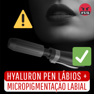Hyaluron Pen Lábios e Micropigmentação Lábios